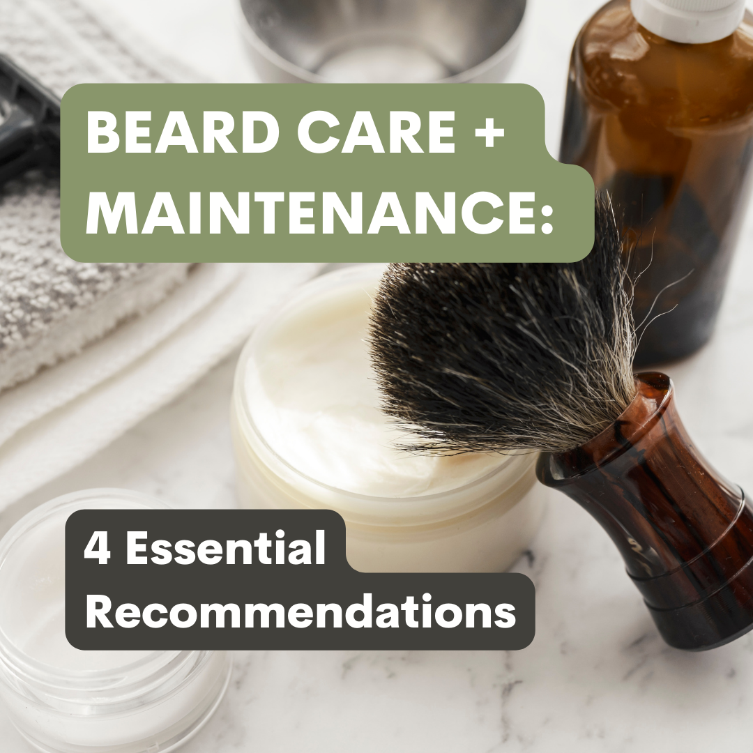BEARD CARE & MAINTENANCE: 4 ESSENTIAL RECOMMENDATIONS